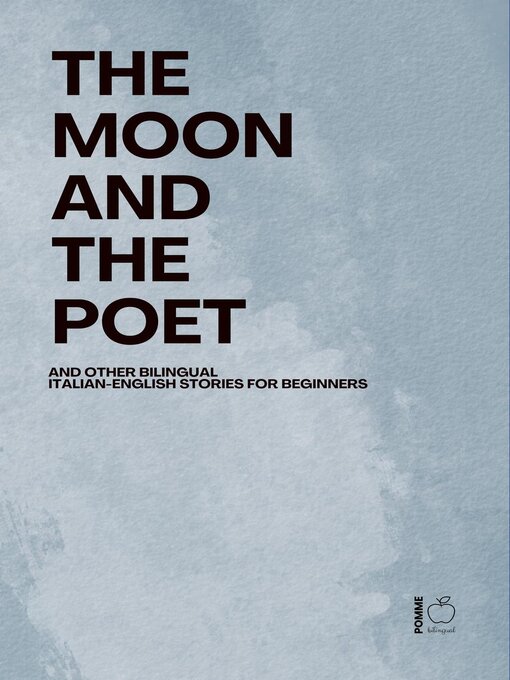 Title details for The Moon and the Poet and Other Bilingual Italian-English Stories for Beginners by Pomme Bilingual - Available